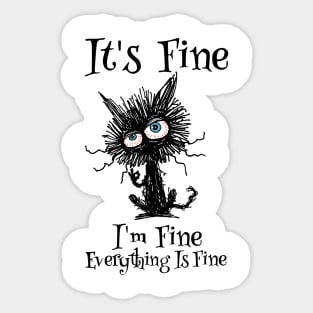 It's Fine, I'm Fine, Everything Is Fine - Sarcastic Cat Design Sticker